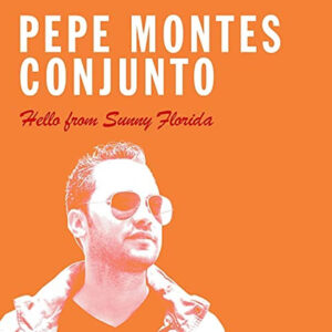Hello from sunny florida pepe montes conjunto